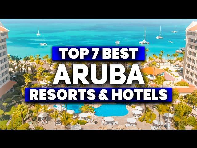 NEW | Top 7 BEST Resorts & Hotels in ARUBA (2024)