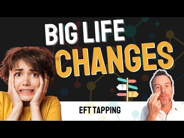 Big Life Changes: EFT Tapping for Anxiety & Stress During Life Transitions (HD)