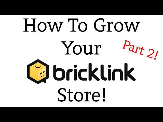 How To Grow Your Bricklink Store Part 2!