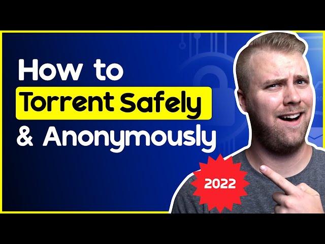 How to Torrent Safely & Anonymously in 2025