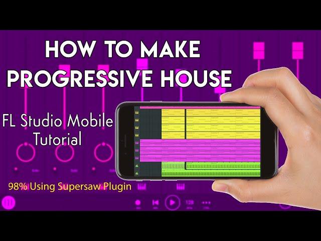 How To Make Progressive House - FL Studio Mobile Tutorial + flm