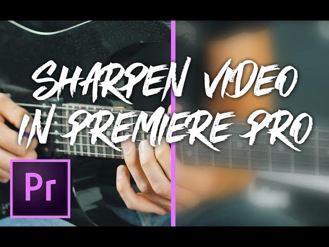 The BEST Way To SHARPEN Your Footage in Premiere