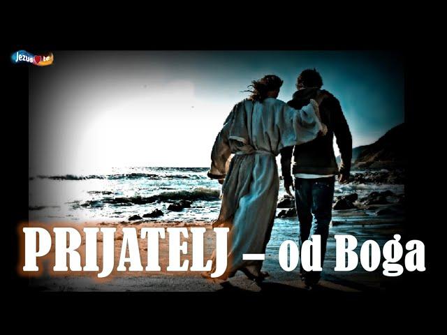 PRIJATELJ - od Boga (z zapiski)