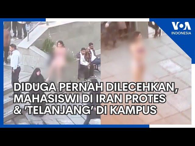 Diduga Pernah Dilecehkan, Mahasiswi di Iran Protes & ’Telanjang’ di Kampus