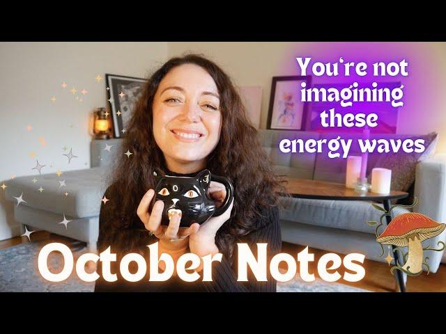 OCTOBER NOTES | You're not imagining the energy shifts