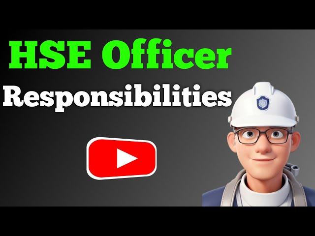 What are the Responsibilities of an HSE Officer | HSE | Safety