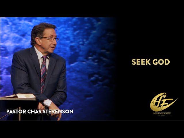 Seek God | Chas Stevenson | Houston Faith Church