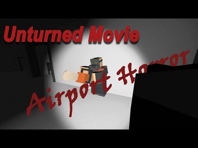 Unturned Movie #1 - Airport Horror