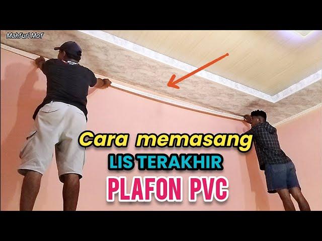 Cara memasang lis terakhir plafon PVC