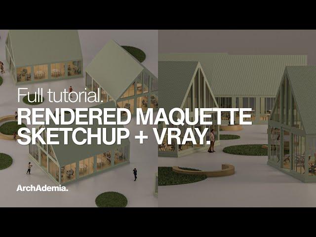 How to Create a Rendered Architectural Maquette | Vray & SketchUp