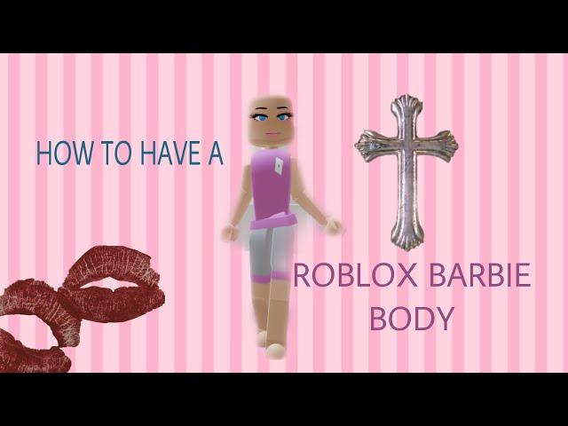  HOW TO GET A BARBIE BODY IN ROBLOX 