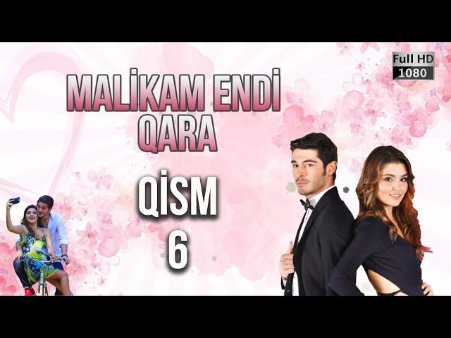 Malikam Endi Qara 6.Qism - ᴴᴰ