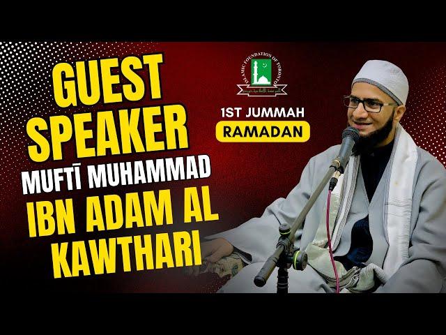 Guest Speaker | Mufti Muhammad Ibn Adam Al Kawthari | Friday Reminder