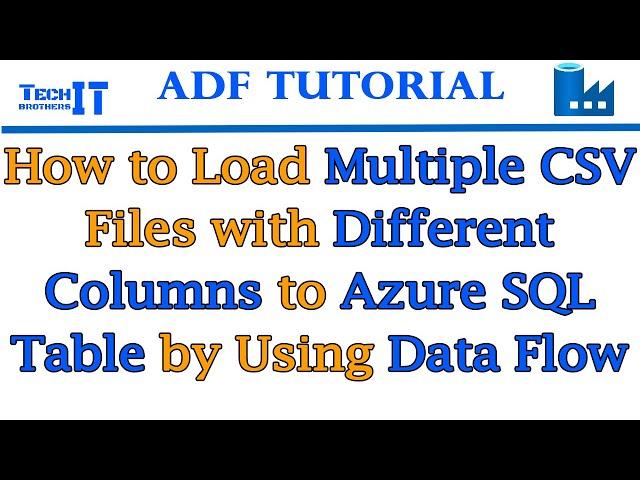 How to Load Multiple CSV Files with Different Columns to Azure SQL Table by Using Data Flow in ADF