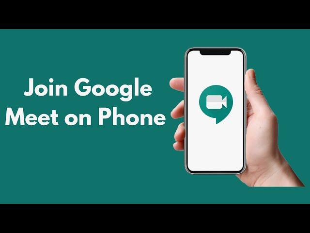 How to Join Google Meet on Phone (2021)