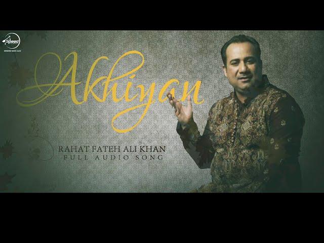 Akhiyan (Full Audio Song) | Rahat Fateh Ali Khan | Punjabi Song Collection | Speed Records