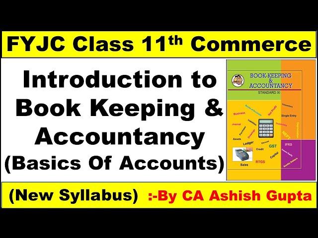 11TH ACCOUNTS CHAPTER 1 / FYJC ACCOUNTS–INTRO. TO BOOK KEEPING AND ACCOUNTANCY| BY CA Ashish Gupta |