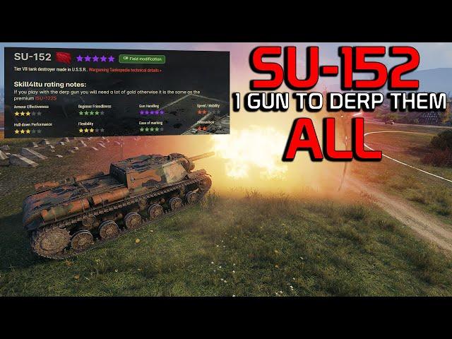 One gun to DERP them all! SU-152 | World of Tanks