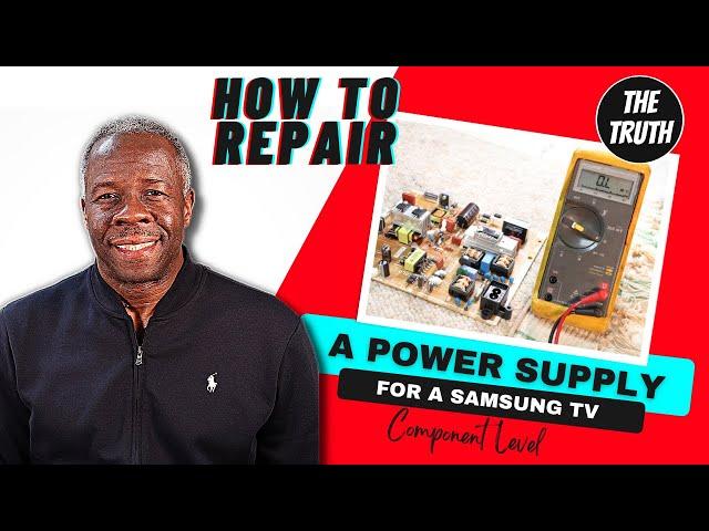 HOW TO REPAIR A SAMSUNG POWER SUPPLY - COMPONENT LEVEL