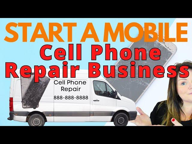 Start your mobile cell phone repair business, everything you need to know!