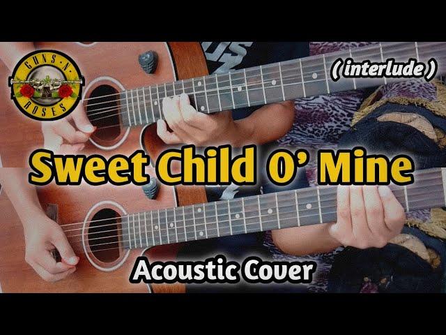 Guns n' Roses - Sweet Child O' Mine ( interlude ) Acoustic Guitar Cover