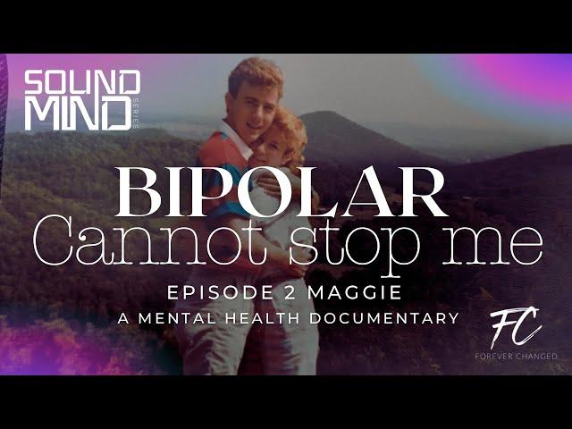 Bipolar Cannot Stop Me | Episode 2 of SOUND MIND SERIES - Maggie & Tim Rice