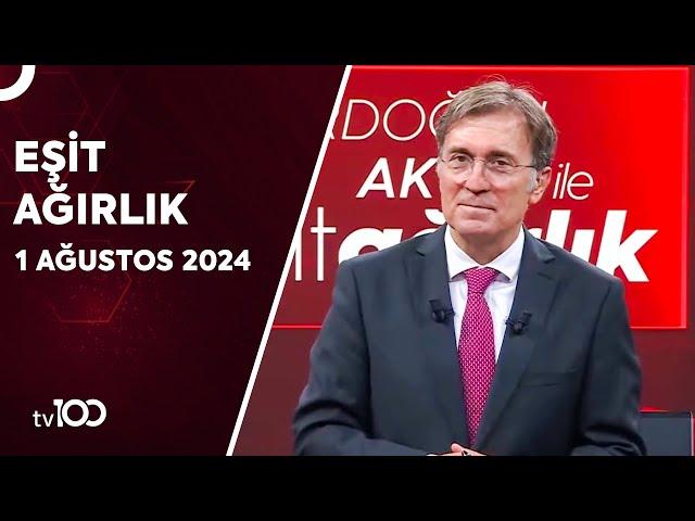 Erdoğan Aktaş ile Eşit Ağırlık | 1 Temmuz 2024