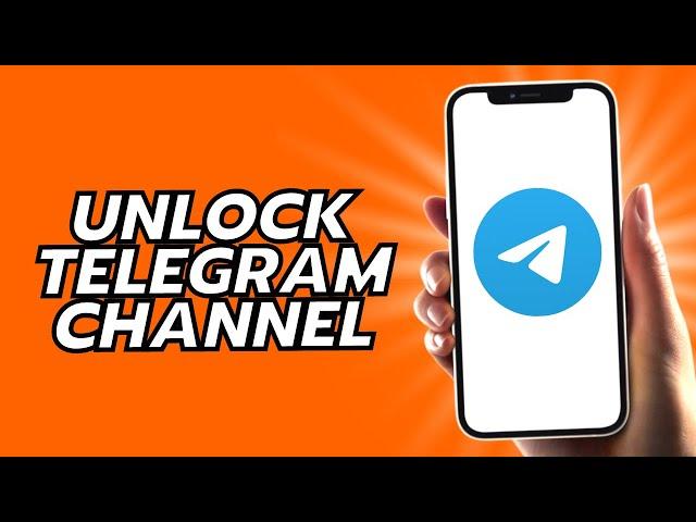 How To Unlock Telegram Channel