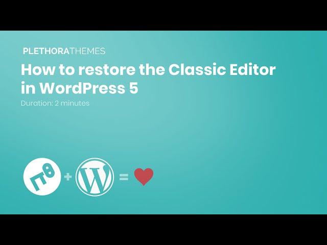 How to restore the Classic WordPress Editor in WP 5.0