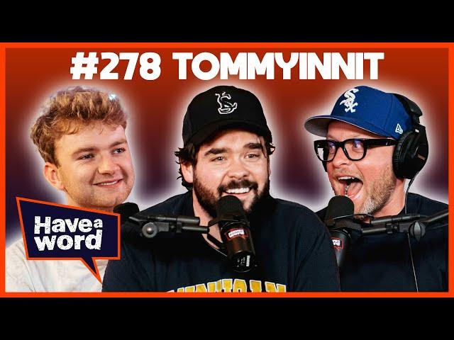 TommyInnit | Have A Word Podcast #278