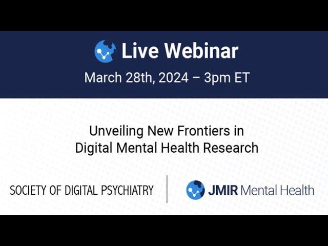 Unveiling New Frontiers in Digital Mental Health Research - JMIR Mental Health Webinar