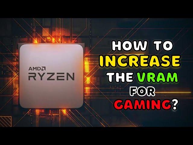 How To Increase the VRAM of AMD Radeon Vega 8 iGPU for Gaming? Make Your Ryzen APU Gaming Ready!