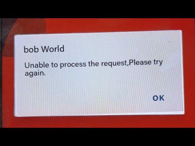 Bob World Unable to process the request, Please try again