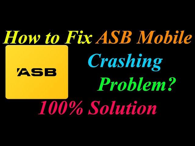 How to Fix ASB Mobile App Keeps Crashing Problem Solutions Android & Ios - ASB Mobile Crash Error