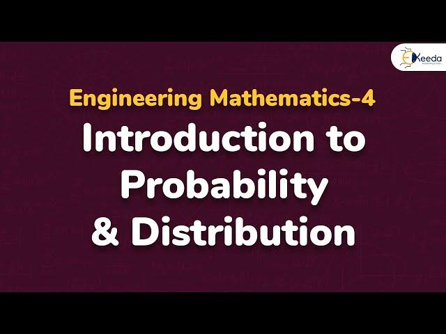 Introduction to Probability and Distribution - Probability Distribution - Engineering Mathematics 4