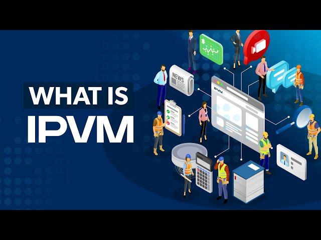 What is IPVM?