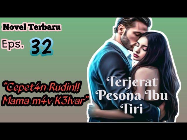 Novel Terbaru ‼️ Cepet Rudin, M4m4 Mav K3lv4r ‼️ Episode Terjerat Pesona Ibu Tiri ‼️ (32)