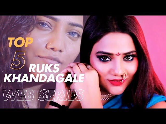 Ruks Khandagale Top 5 Uncut Web Series List 2024 | Ruks Khandagale Bold Web Series