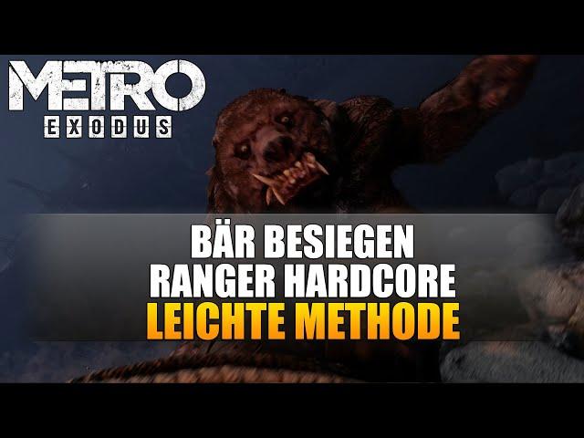 Metro Exodus - Bär besiegen auf Ranger Hardcore - Leichte Methode - Guide