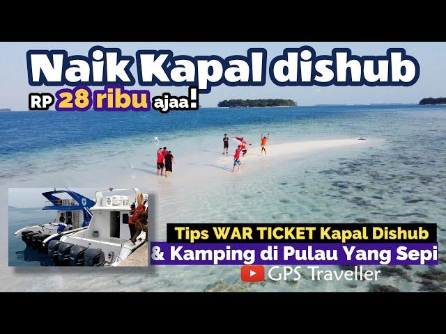 Tips || Rebutan Tiket Kapal Dishub via Jaket Boat || Ke Pulau Pramuka || Kamping di Pulau Sepi