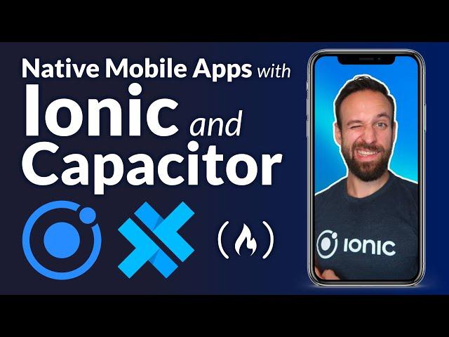 Ionic & Capacitor for Building Native Mobile Apps – Full Course for Beginners