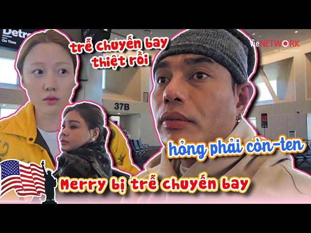 Tưởng làm content ai dè Merry bị trễ chuyến bay thiệt | Xklđ Mỹ lần 2 của Merry Dương Lâm