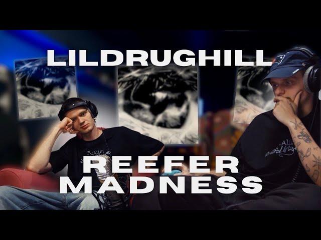 Тяжелая реакция на LILDRUGHILL - Reefer Madness