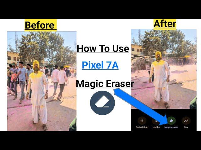 How To Use Magic Eraser Feature On Pixel 7a  Pixel 7A Magic Eraser Feature  ltechnical
