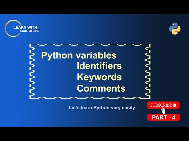 Python Variables | Identifiers | Keywords | Comments | PART - 4