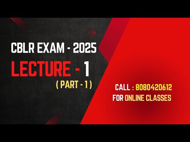 CBLR 2025 Exam I Regular Online Batch I Lecture 1 I Part 1 I CBLR 2018 Topic I Prof. Rajesh Tayal