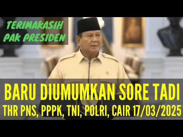 SAH! PRESIDEN PRABOWO UMUMKAN THR PNS_PPPK_TNI_POLRI_HAKIM_PENSIUNAN CAIR 100 PERSEN 17 MARET 2025