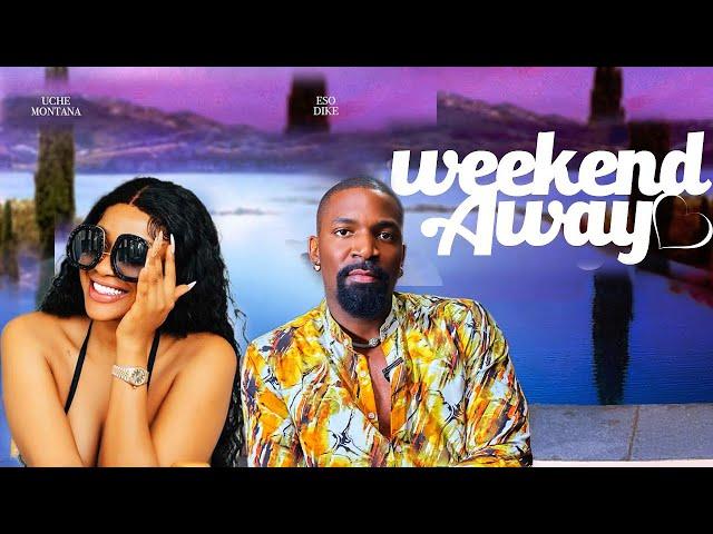 WEEKEND AWAY - UCHE MONTANA, ESO DIKE, DARASIMI NADI, ELLA OKORIE latest 2024 nigerian movies