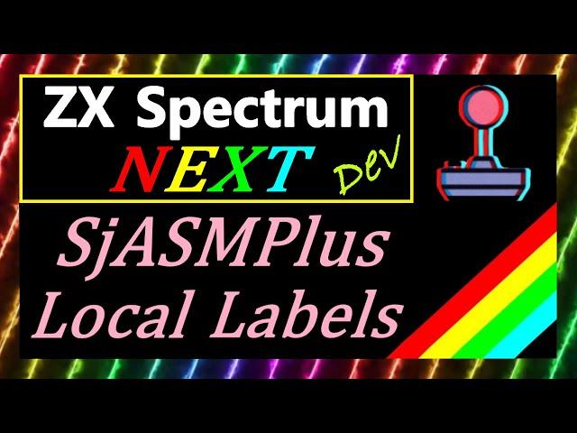 #40: ZX Spectrum Next Dev. - SjASMPlus Local Labels