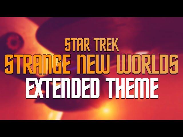 Star Trek: Strange New Worlds - Extended Theme